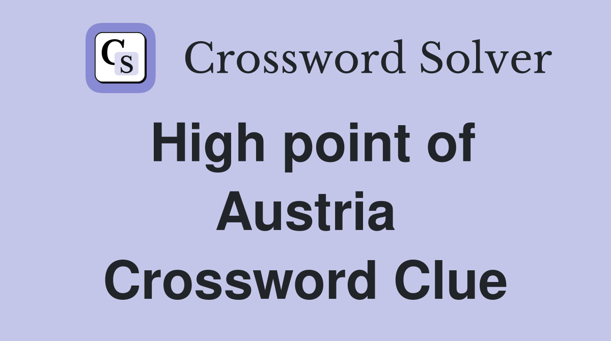High point of Austria Crossword Clue