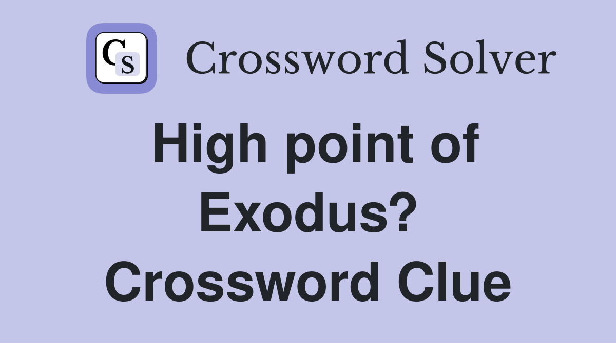 High point of Exodus? Crossword Clue