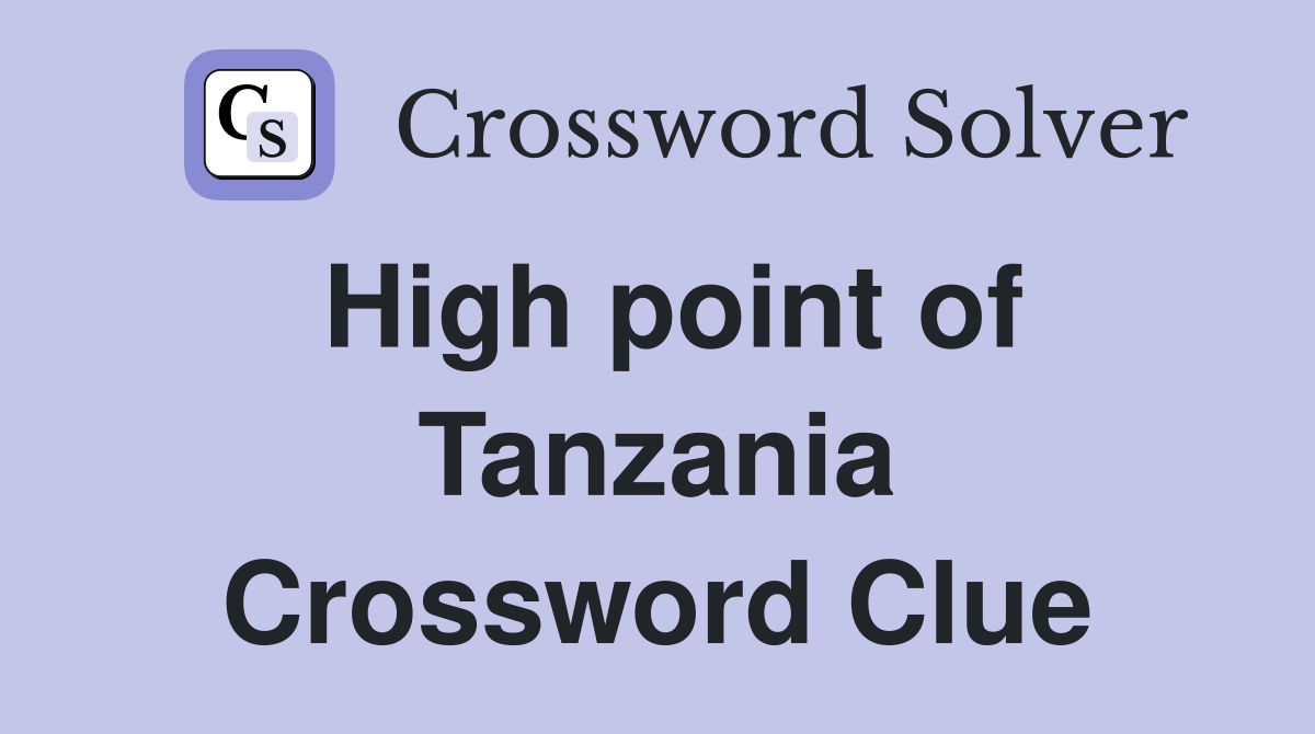 High point of Tanzania Crossword Clue