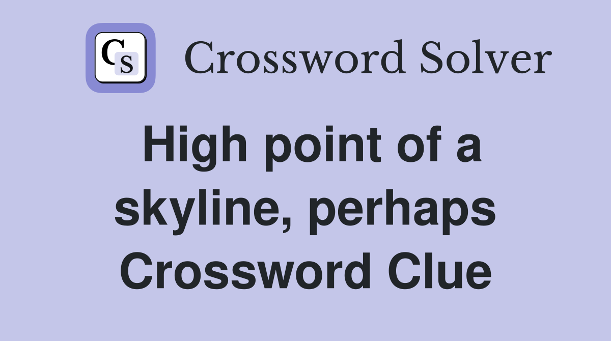 High point of a skyline, perhaps Crossword Clue