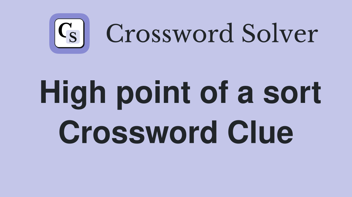High point of a sort Crossword Clue