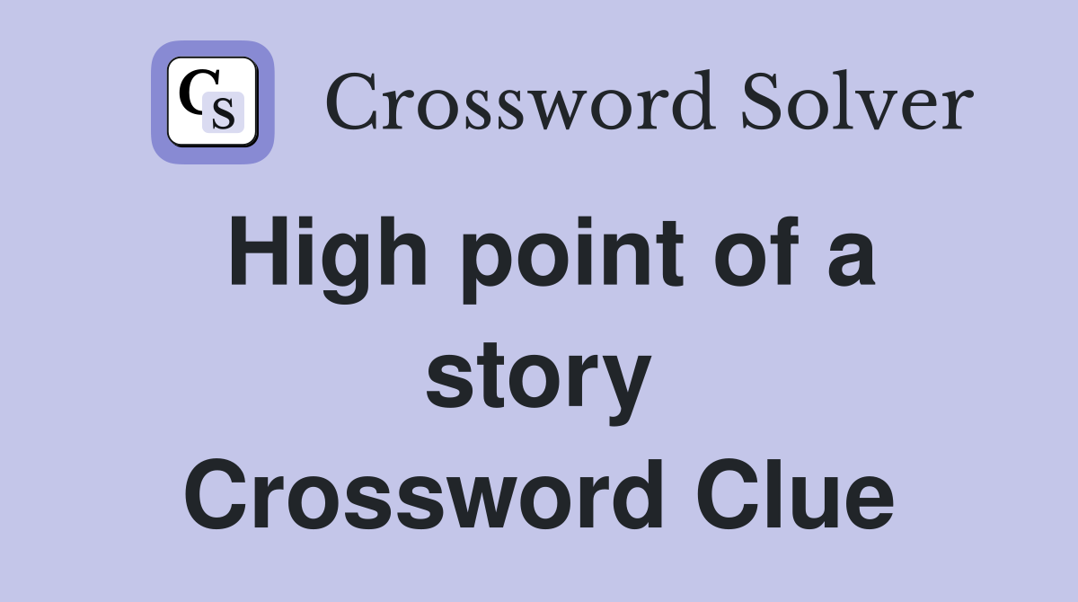High point of a story Crossword Clue