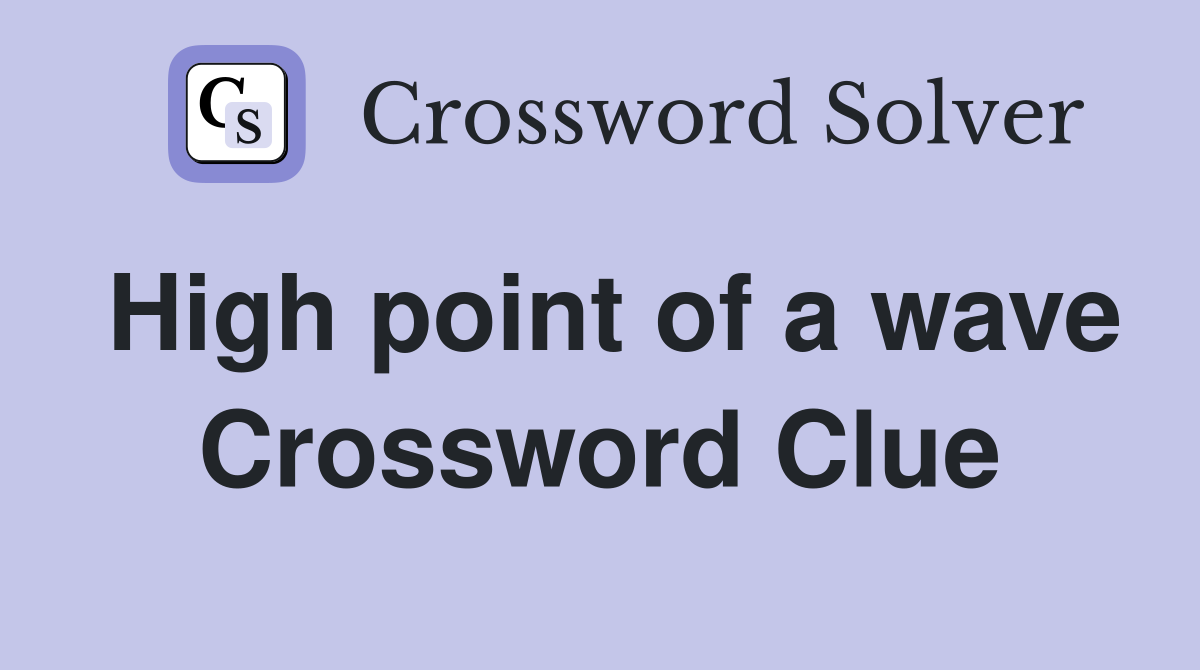 High point of a wave Crossword Clue