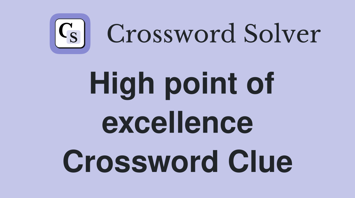 High point of excellence Crossword Clue