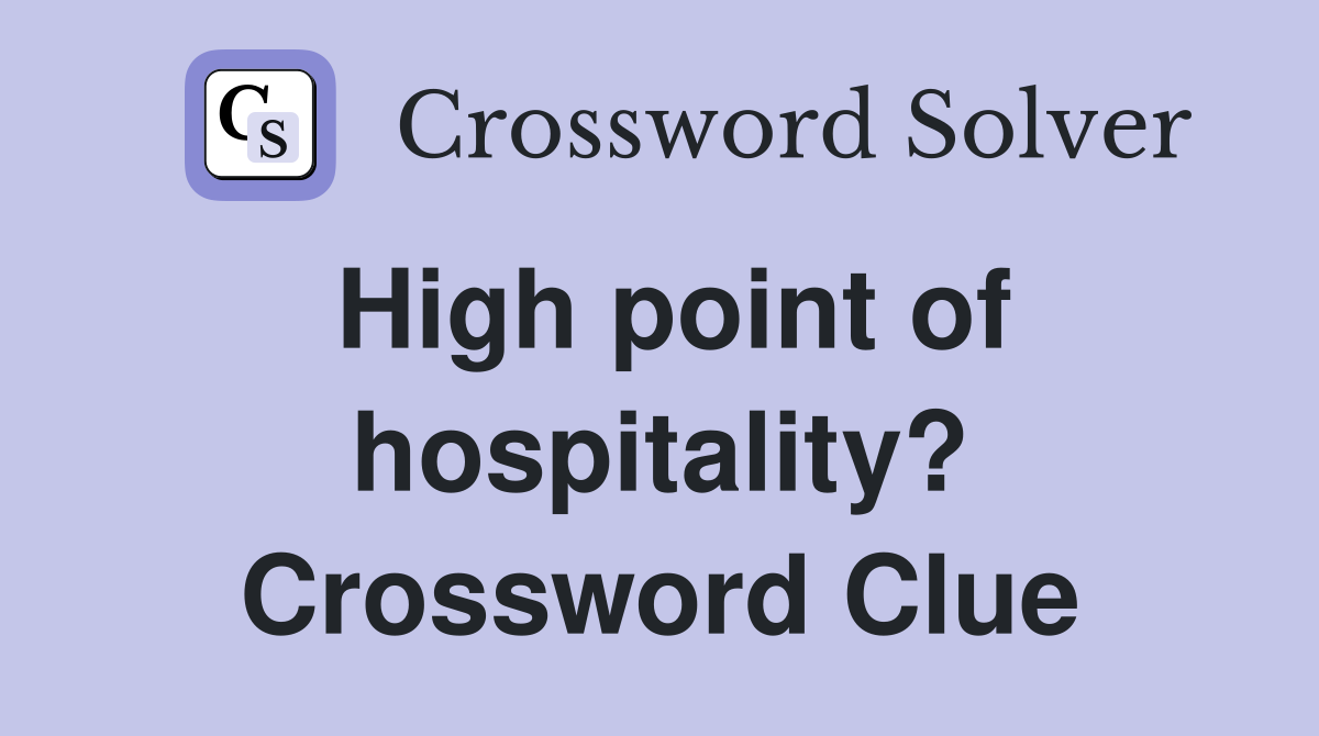 High point of hospitality? Crossword Clue