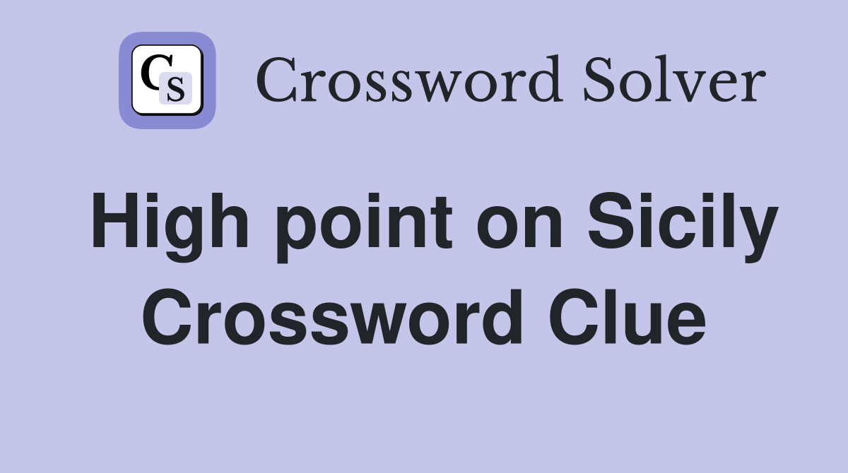 High point on Sicily Crossword Clue