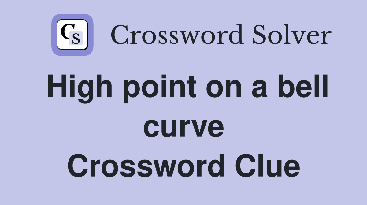 High point on a bell curve Crossword Clue