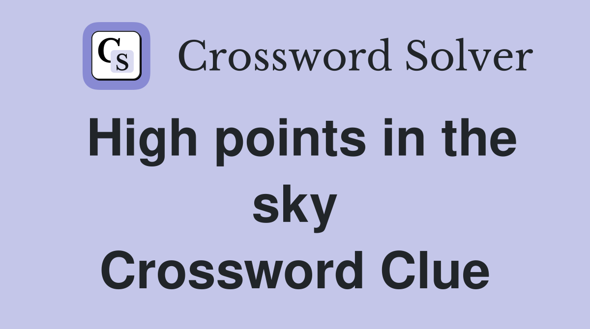High points in the sky Crossword Clue