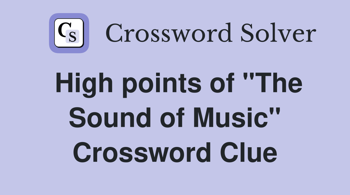 High points of ''The Sound of Music'' Crossword Clue