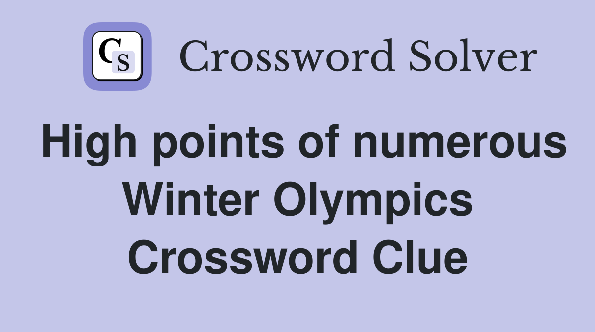High points of numerous Winter Olympics Crossword Clue