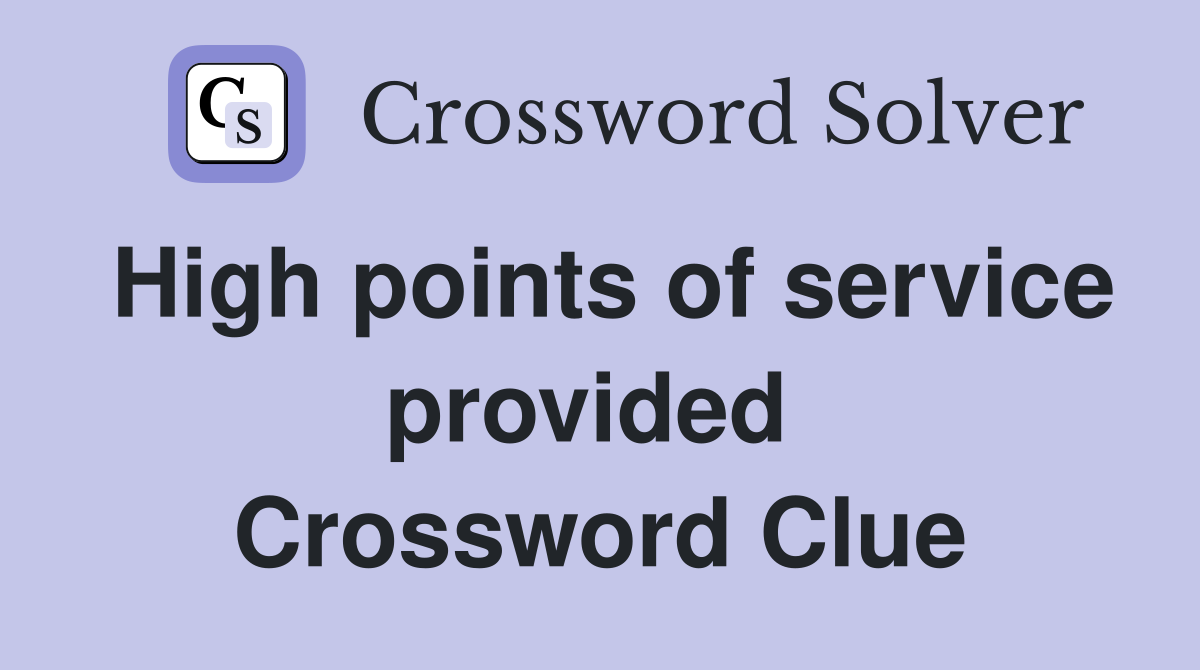 High points of service provided  Crossword Clue