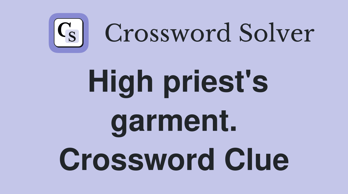 High priest's garment. Crossword Clue