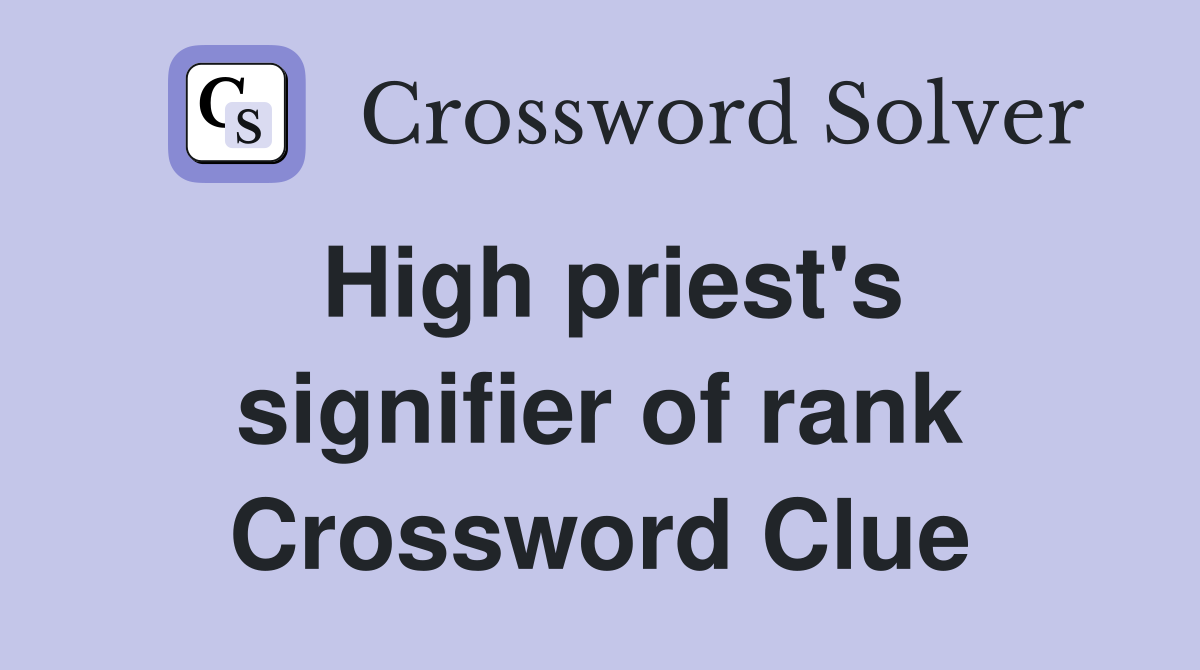 High priest's signifier of rank Crossword Clue