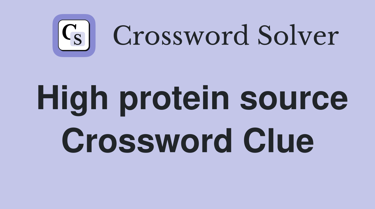 High protein source Crossword Clue