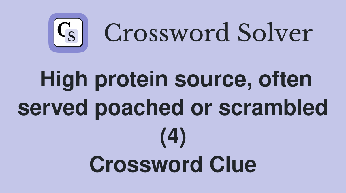 High protein source, often served poached or scrambled (4) Crossword Clue
