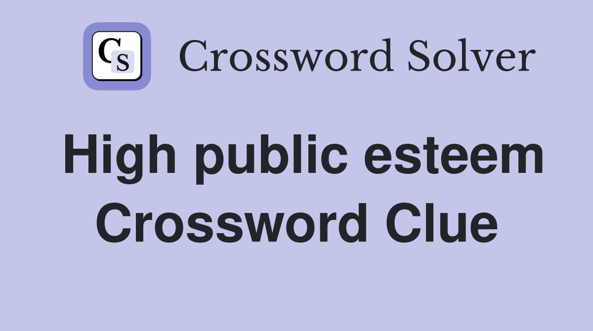 High public esteem Crossword Clue
