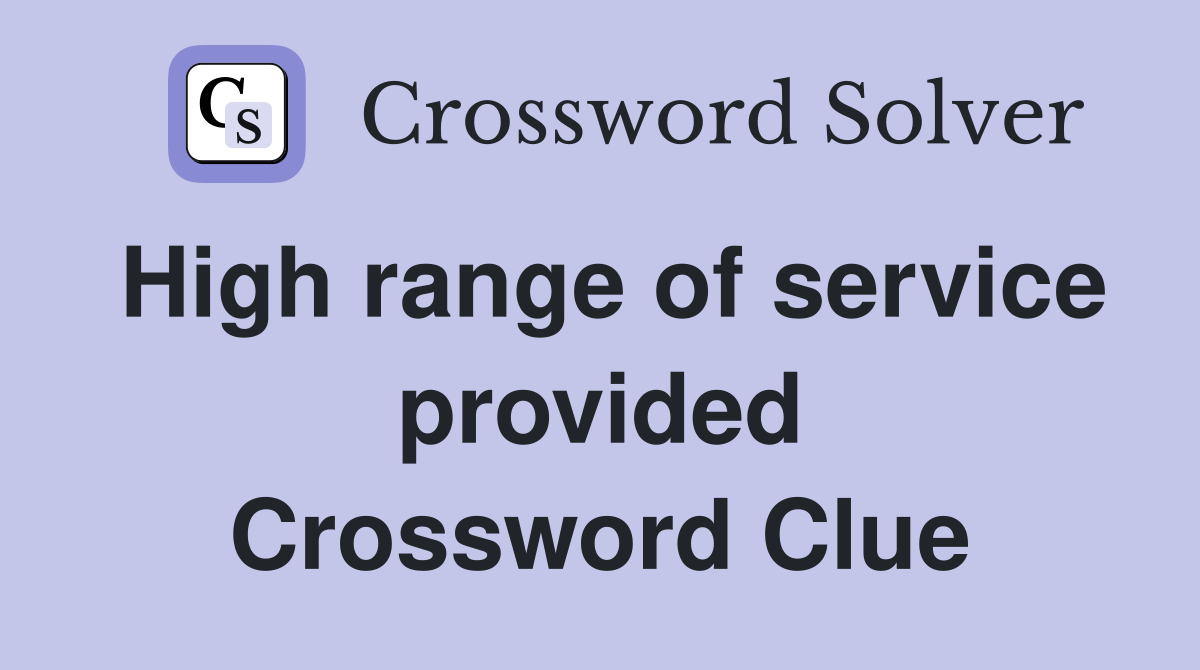 High range of service provided Crossword Clue