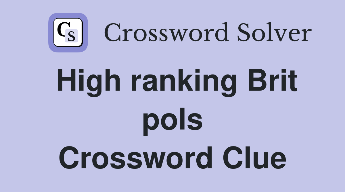 High ranking Brit pols Crossword Clue