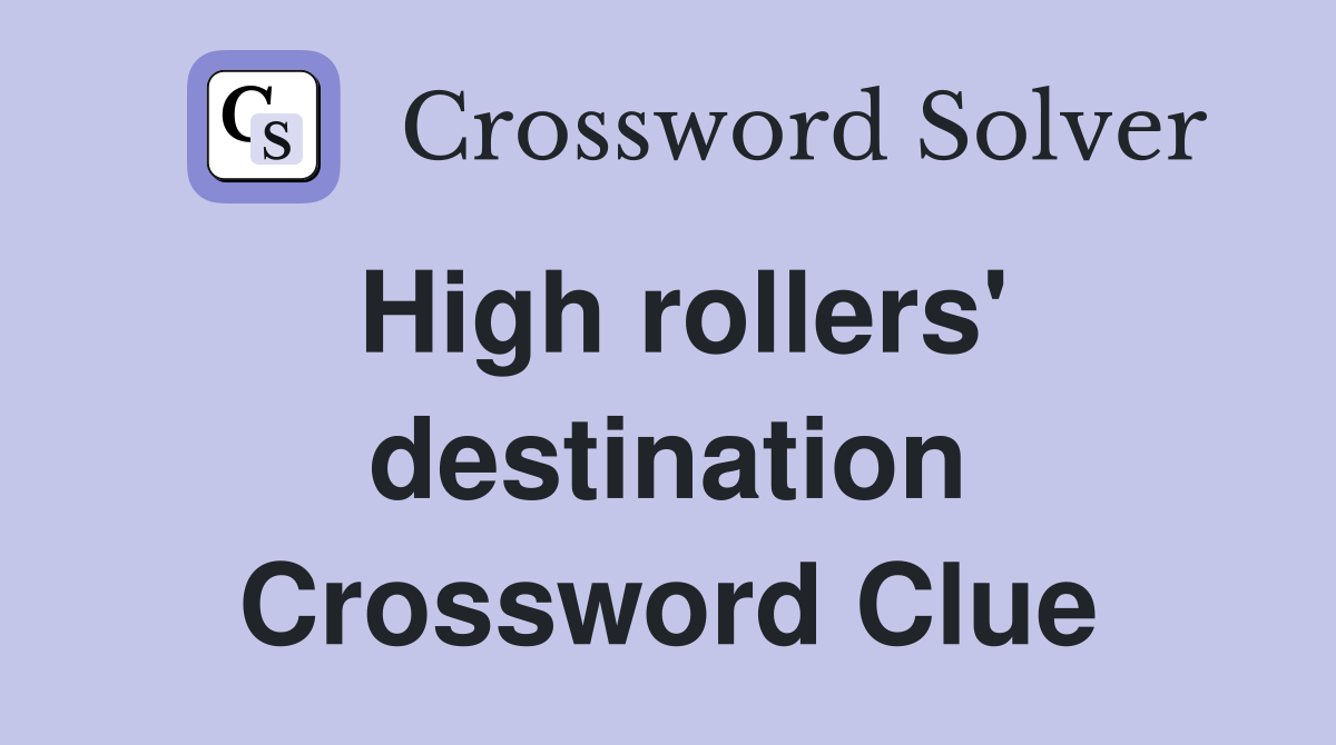 High rollers' destination Crossword Clue