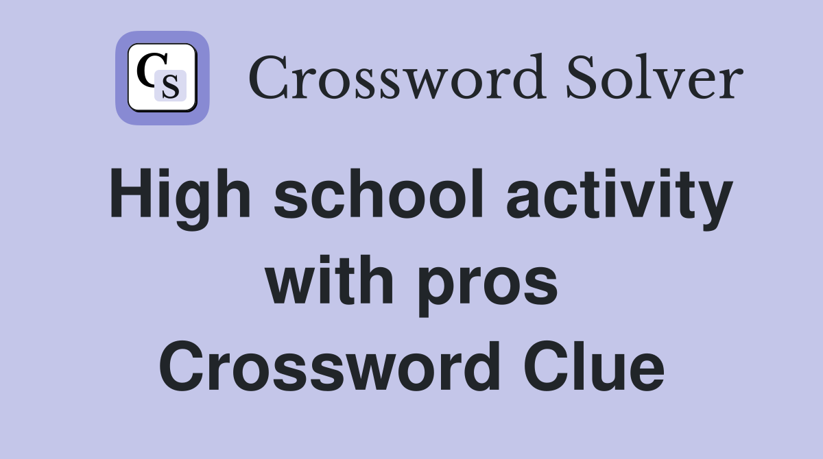 High school activity with pros Crossword Clue