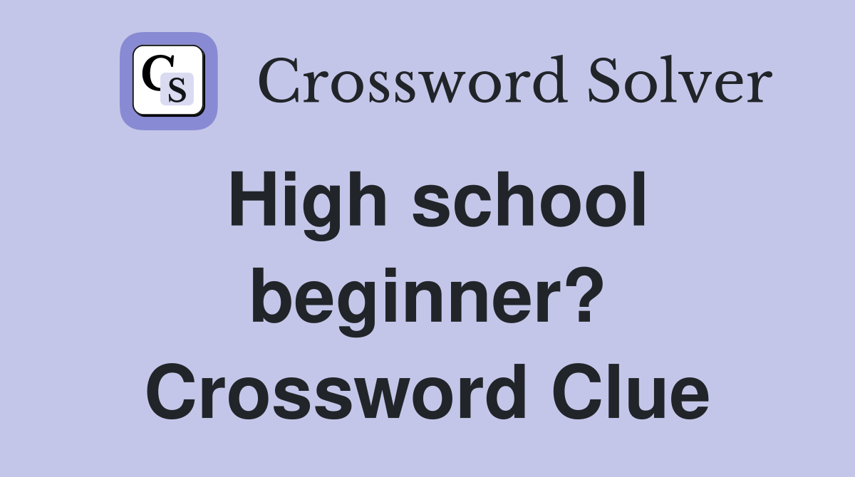 High school beginner? Crossword Clue