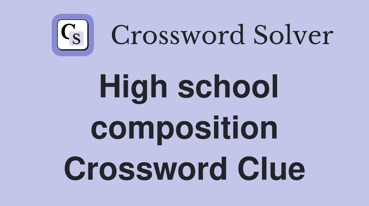 High school composition Crossword Clue