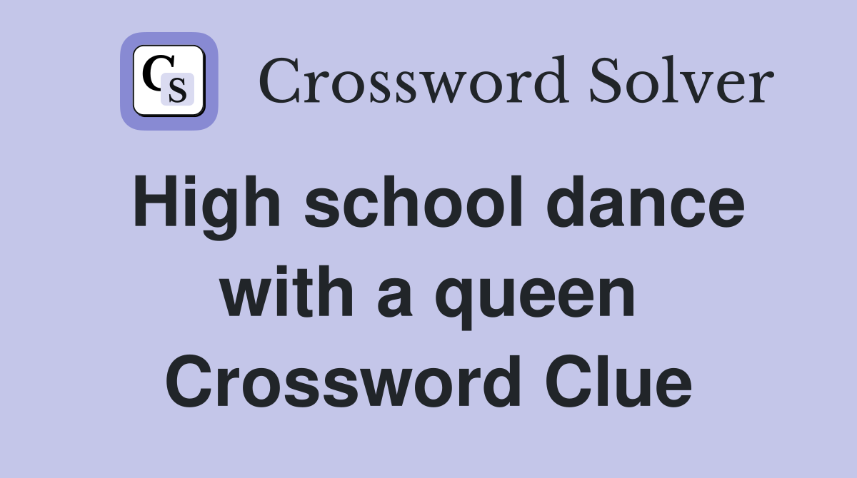 High school dance with a queen Crossword Clue
