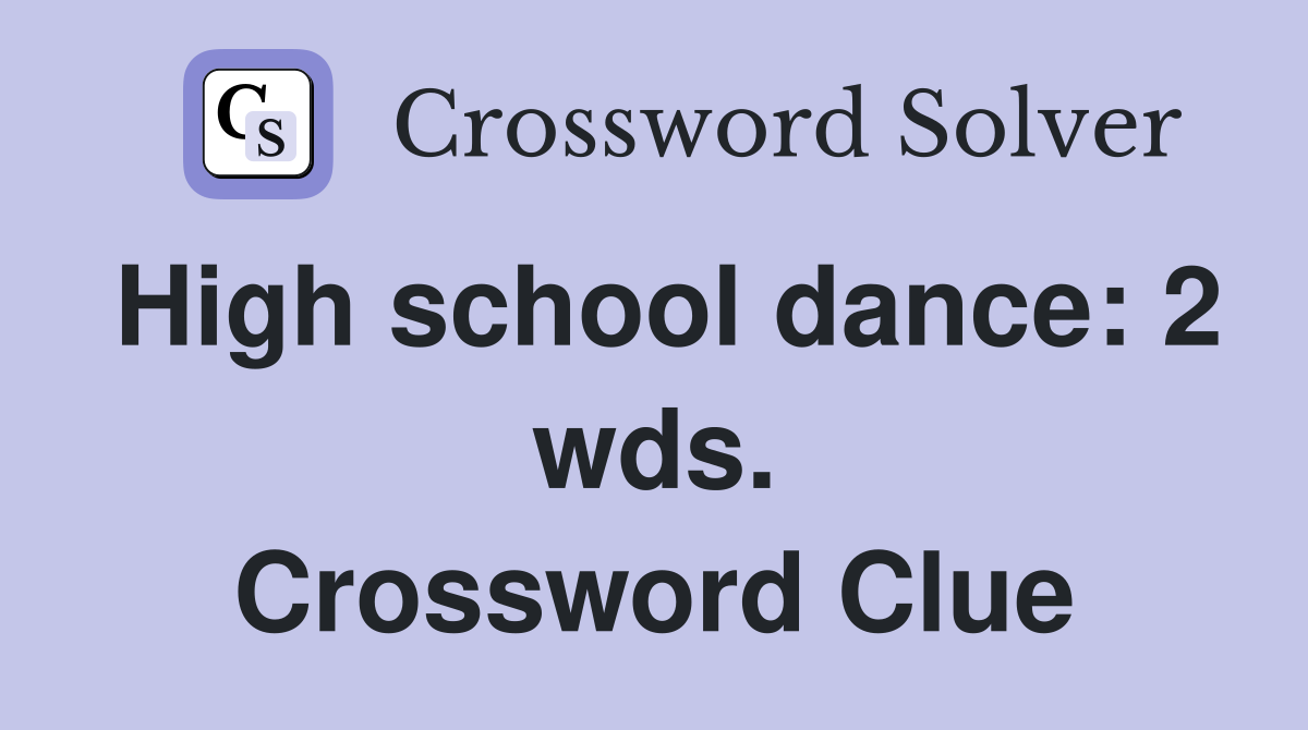 High school dance: 2 wds. Crossword Clue