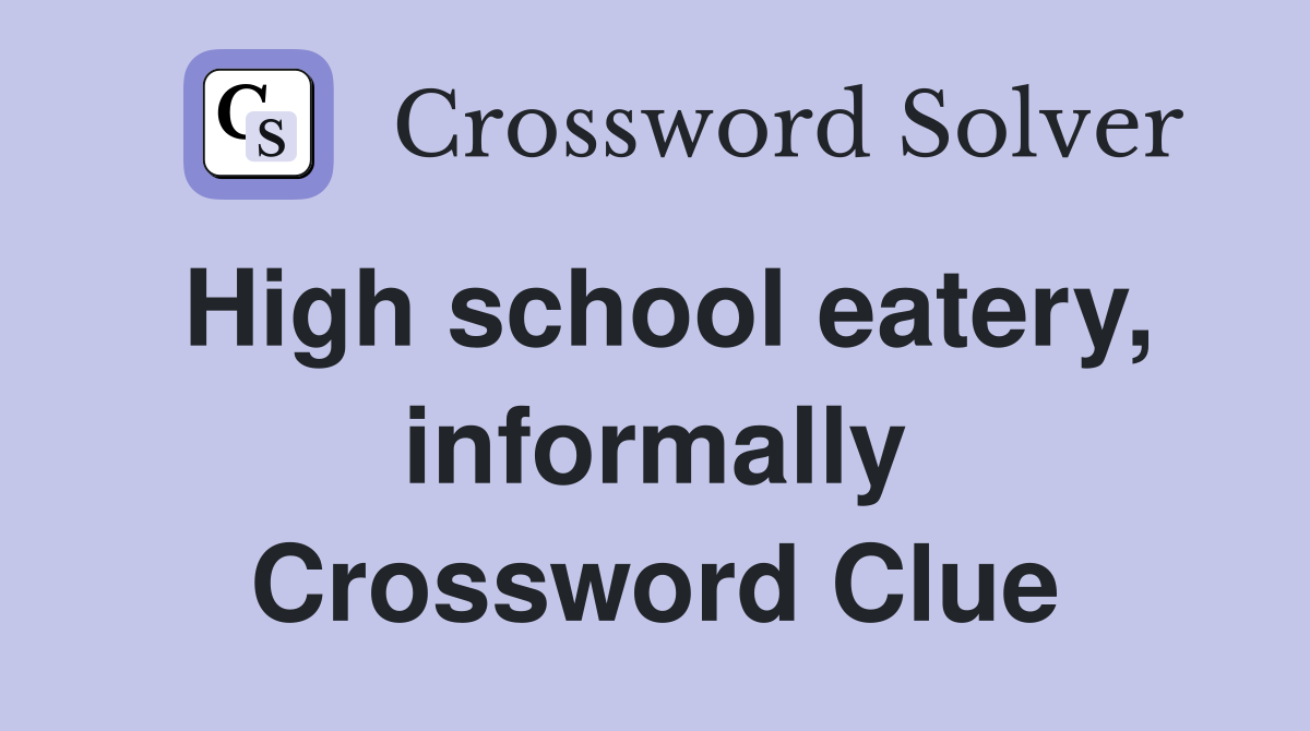 High school eatery, informally Crossword Clue
