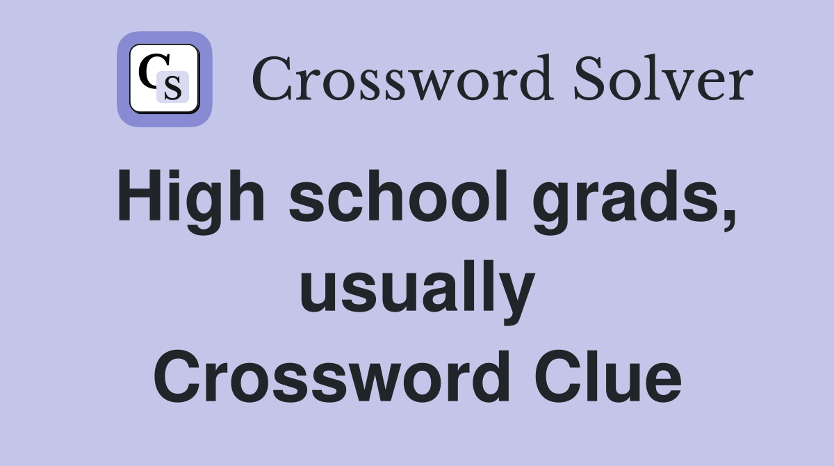High school grads, usually Crossword Clue