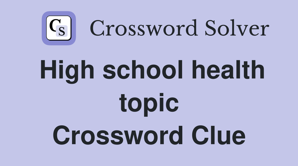 High school health topic Crossword Clue