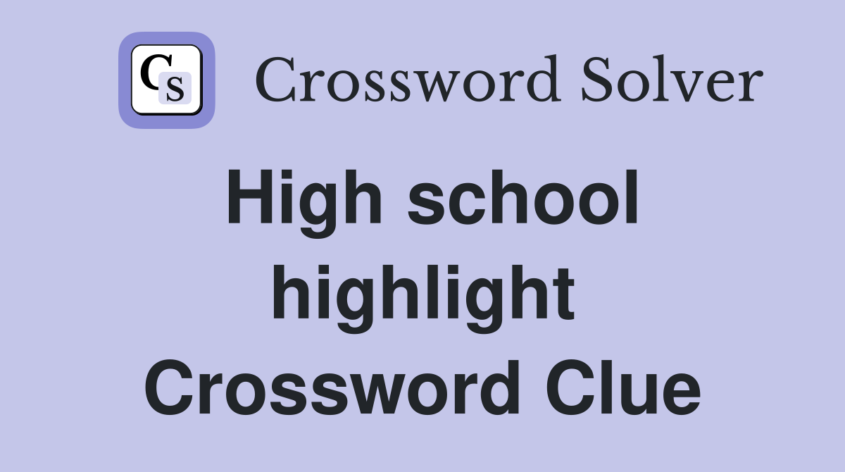 High school highlight Crossword Clue