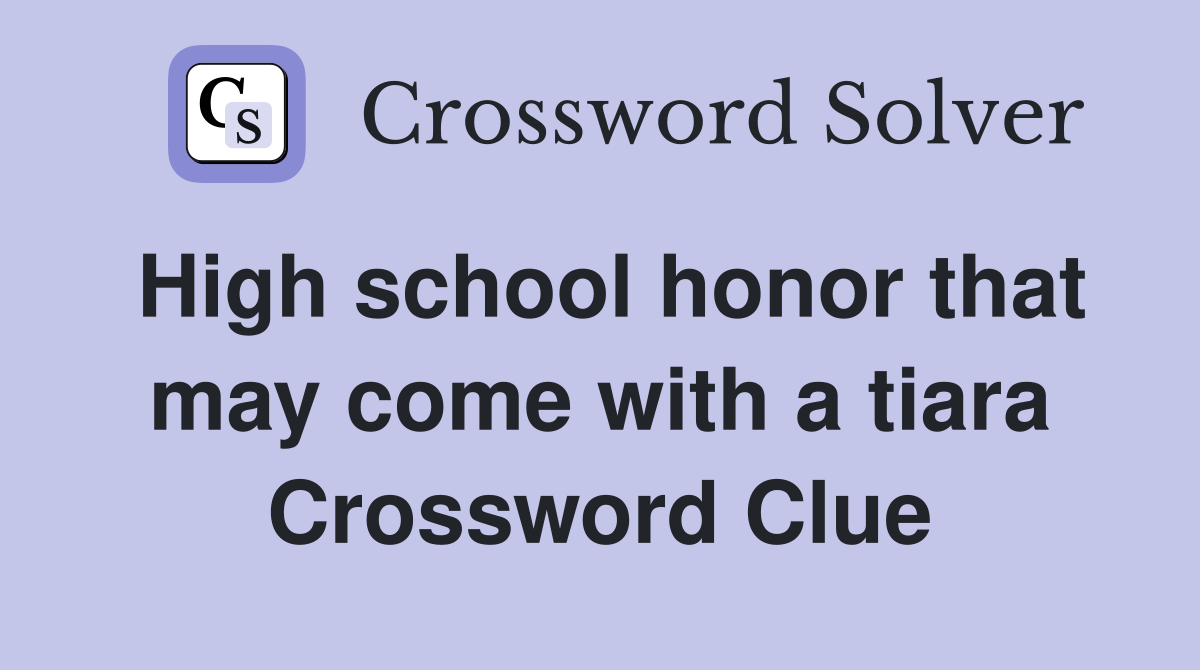 High school honor that may come with a tiara Crossword Clue
