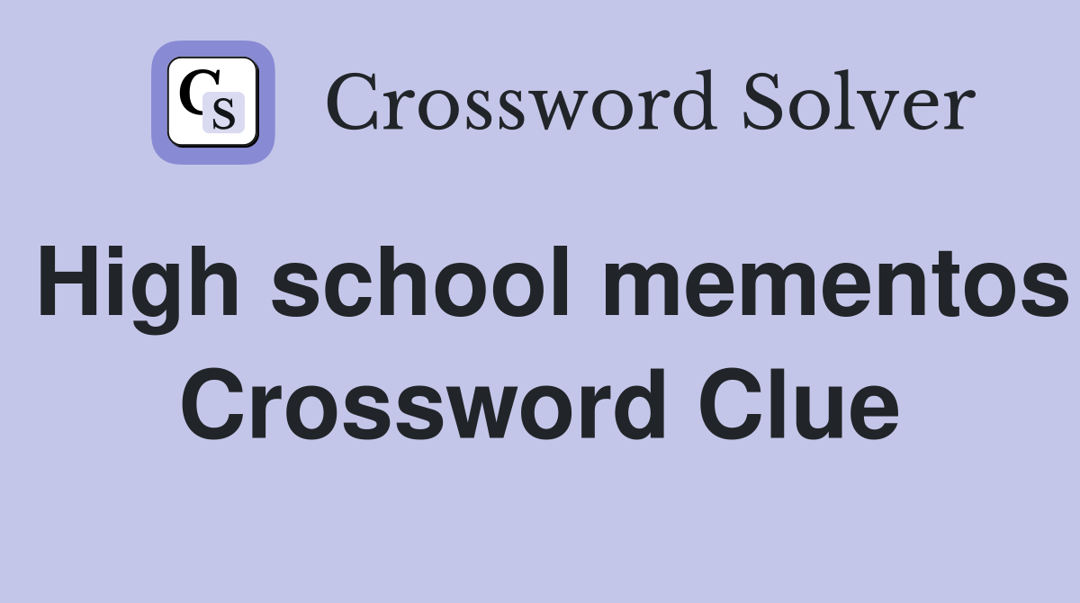 High school mementos Crossword Clue