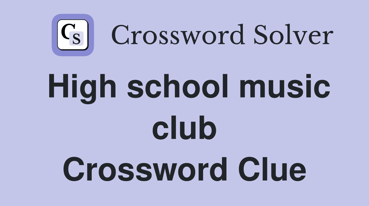 High school music club Crossword Clue