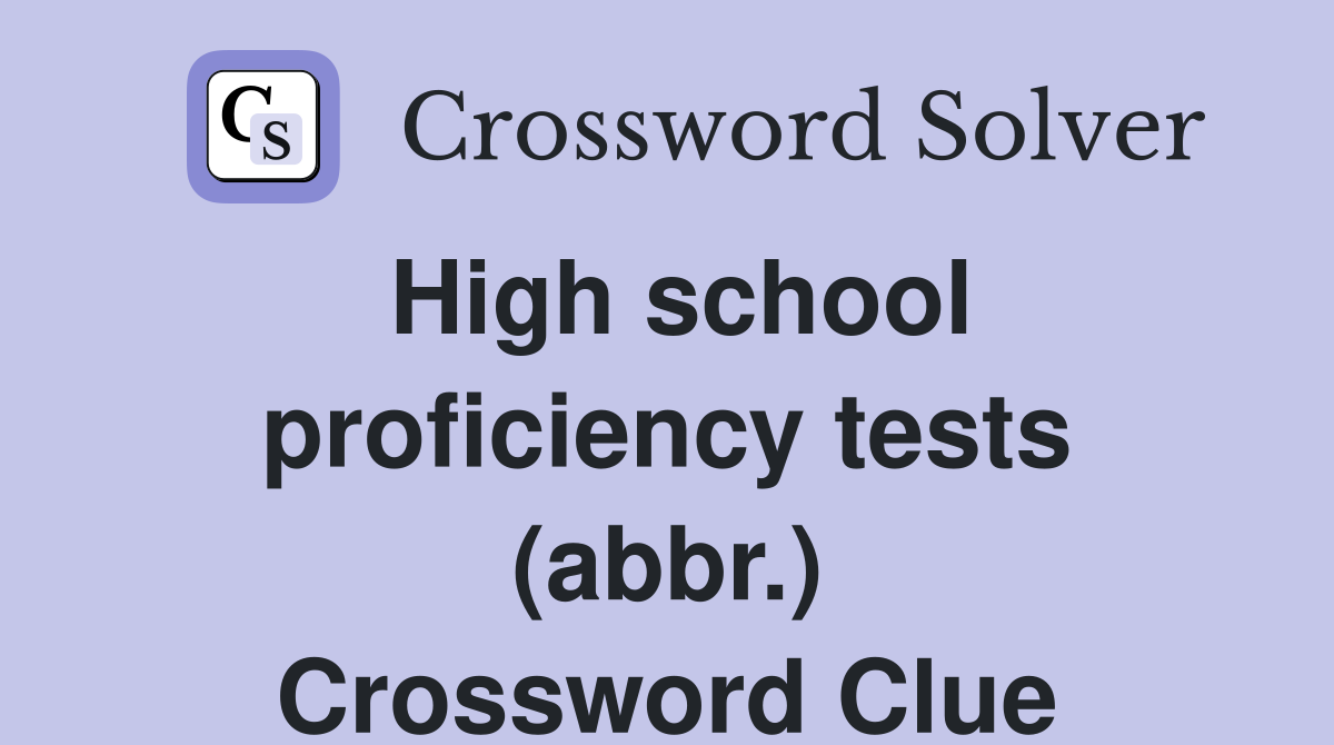 High school proficiency tests (abbr.) Crossword Clue
