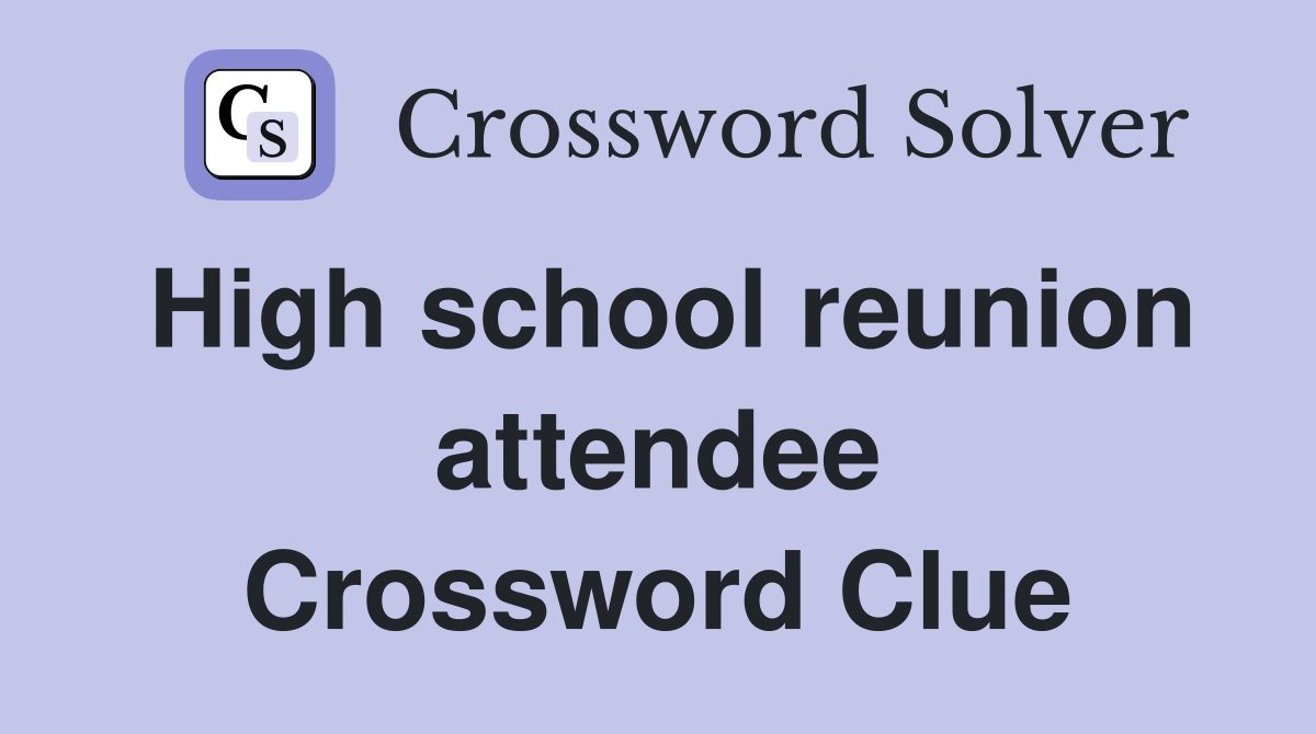 High school reunion attendee Crossword Clue