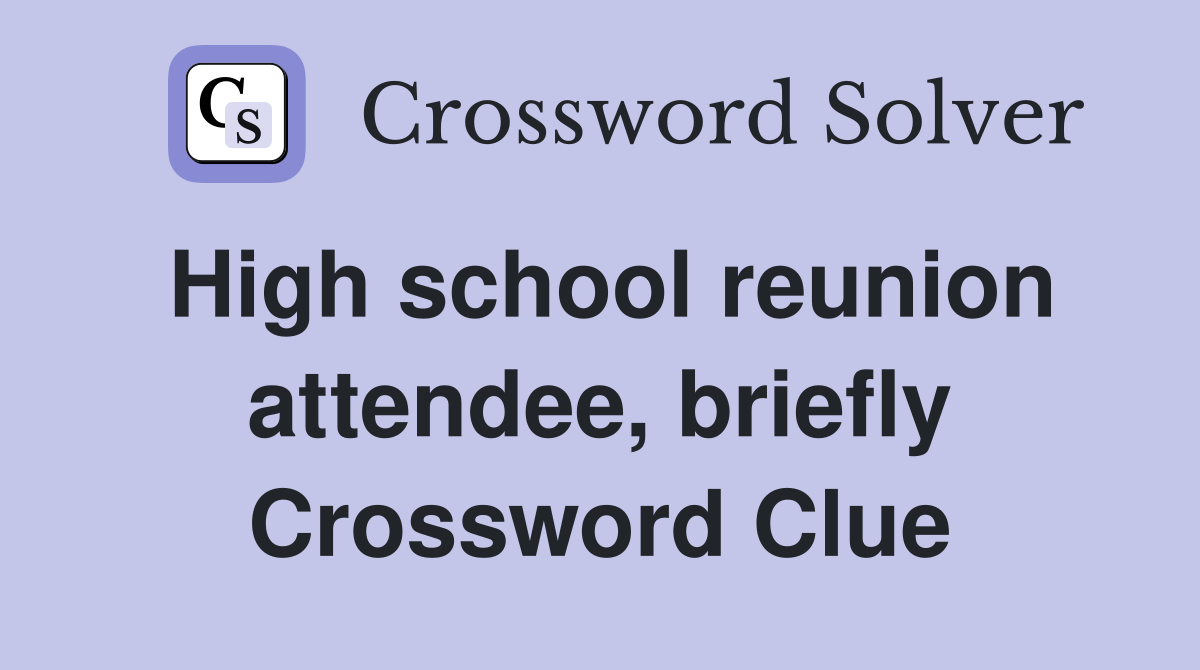 High school reunion attendee, briefly Crossword Clue
