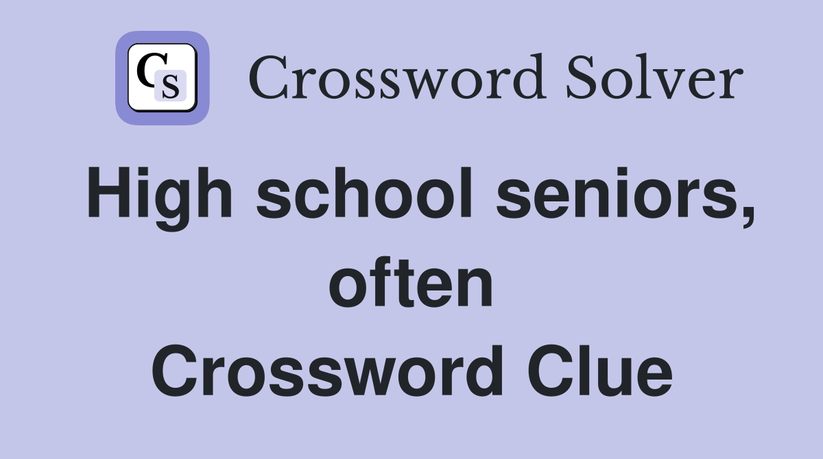 High school seniors, often Crossword Clue