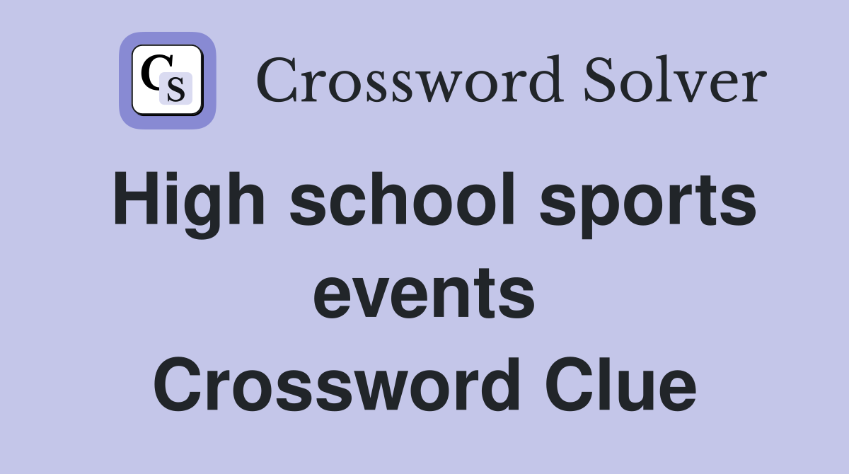 High school sports events Crossword Clue