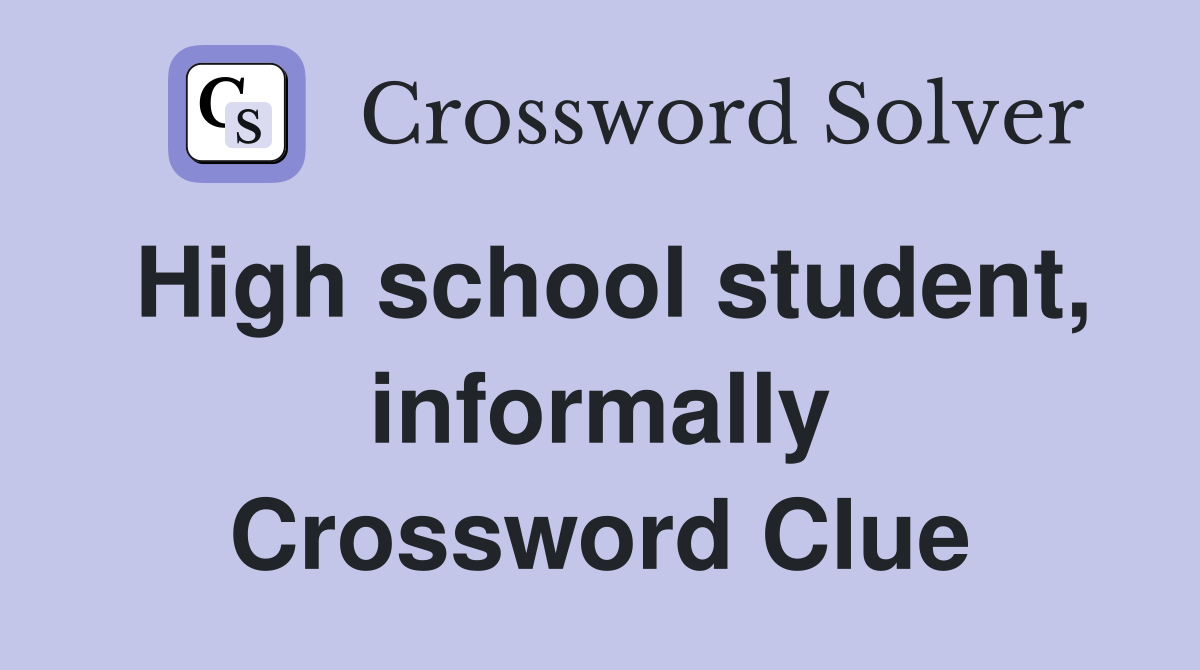 High school student, informally Crossword Clue