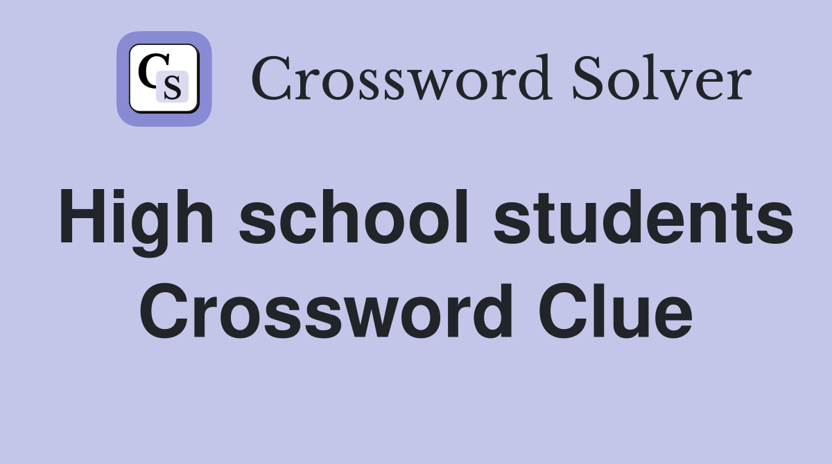 High school students Crossword Clue