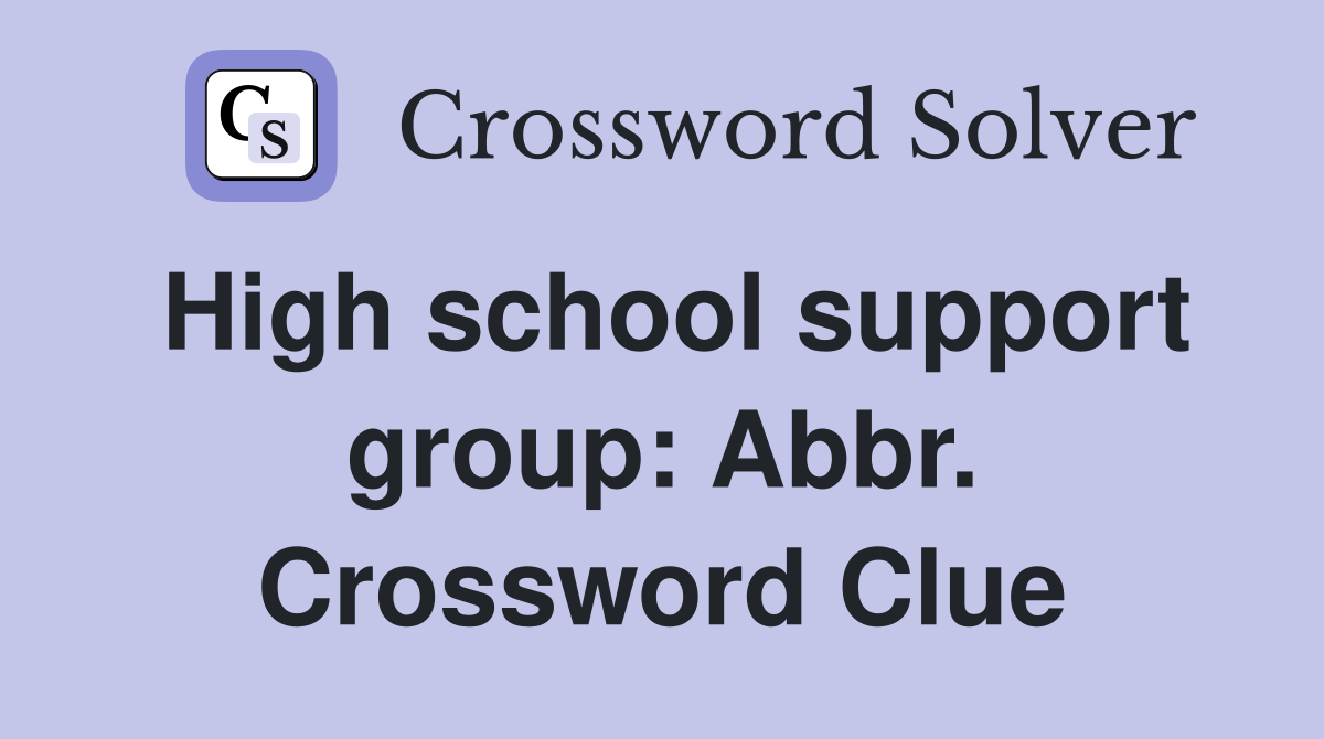 High school support group: Abbr. Crossword Clue