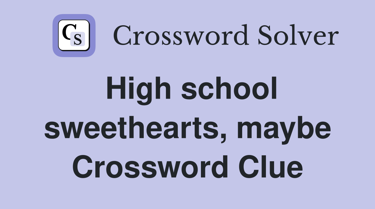 High school sweethearts, maybe Crossword Clue