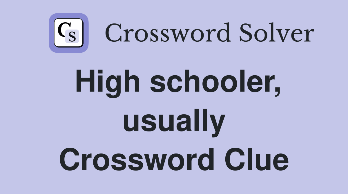 High schooler, usually Crossword Clue