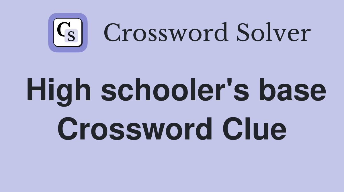 High schooler's base Crossword Clue