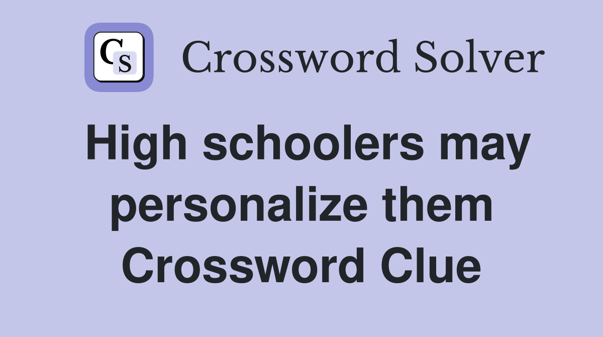 High schoolers may personalize them Crossword Clue
