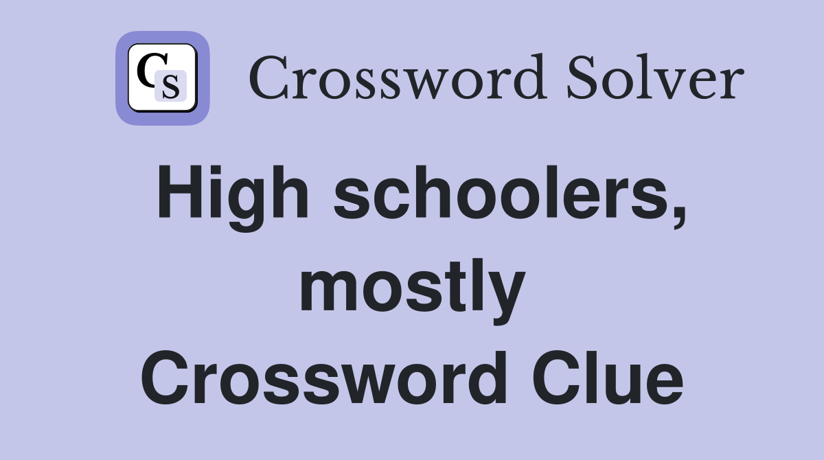 High schoolers, mostly Crossword Clue