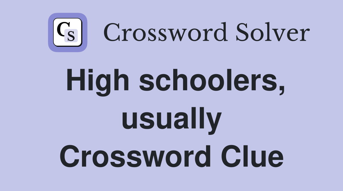 High schoolers, usually Crossword Clue