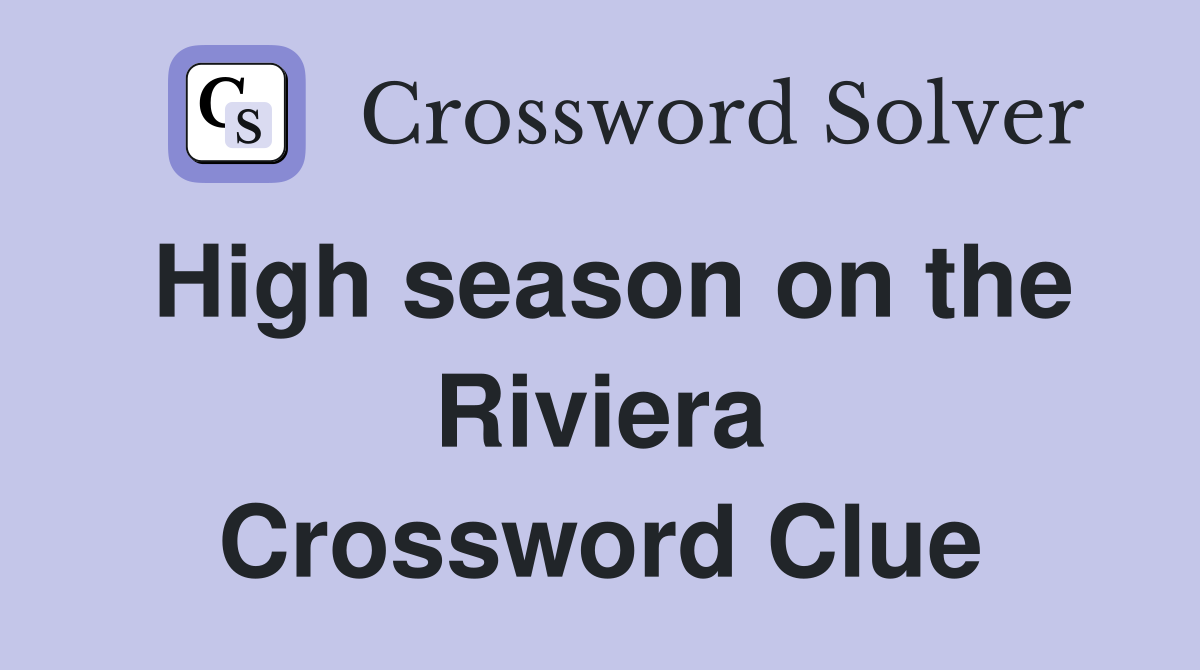 High season on the Riviera Crossword Clue